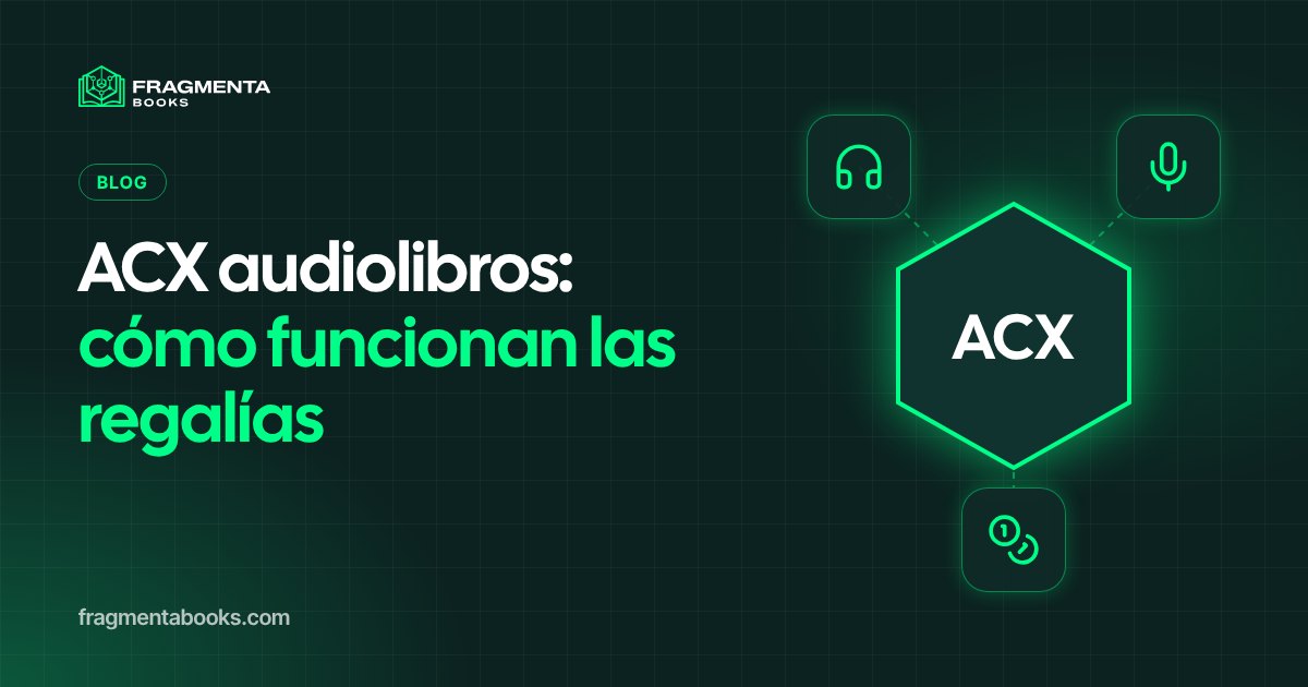 ACX audiolibros: cómo funcionan las regalías