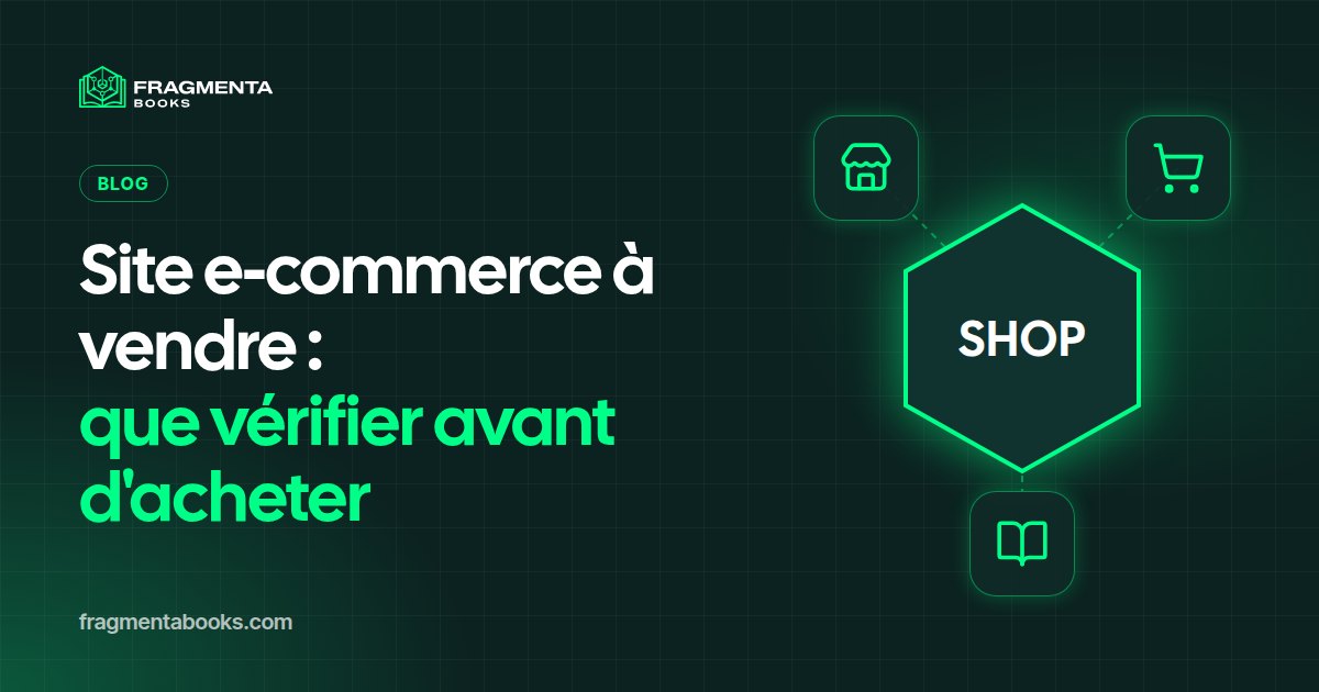 Site e-commerce à vendre : que vérifier avant d’acheter
