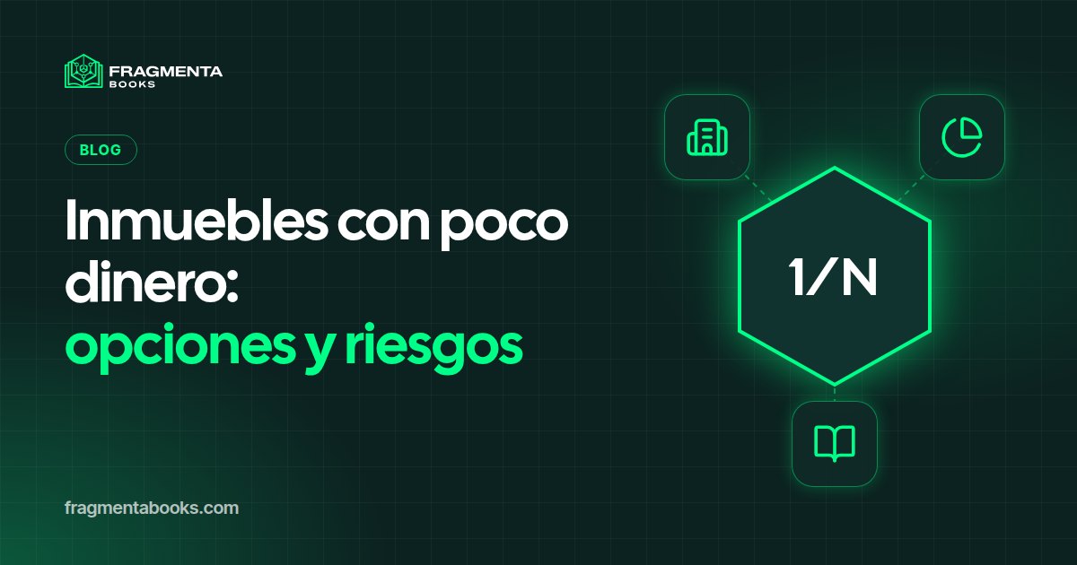Invertir en inmuebles con poco dinero: opciones y riesgos