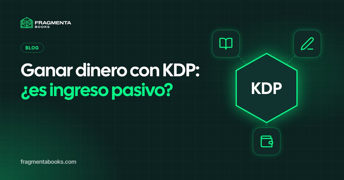 Ganar dinero con Amazon KDP: ¿es ingreso pasivo?