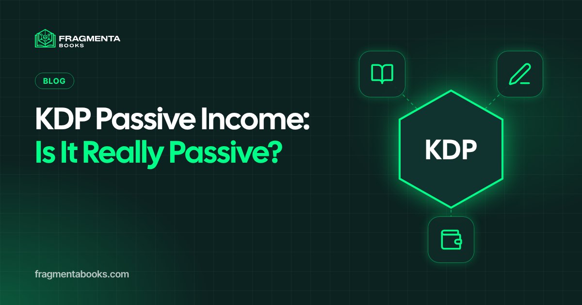 KDP Passive Income: Is Amazon KDP Really Passive?