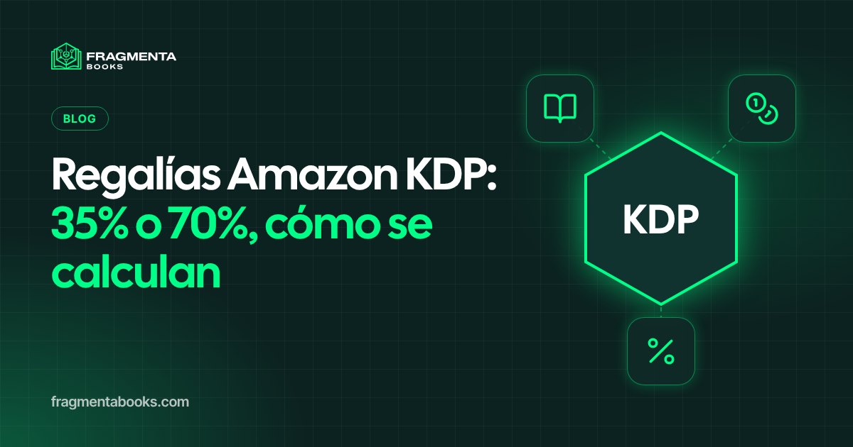 Regalías Amazon KDP: 35% o 70%, cómo se calculan