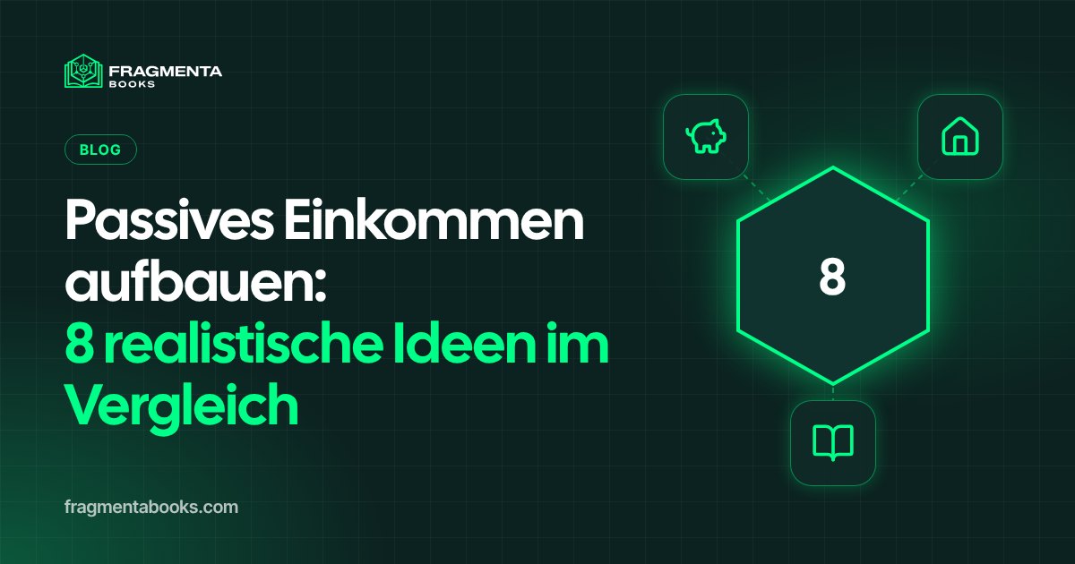 Passives Einkommen aufbauen: 8 Ideen im Vergleich