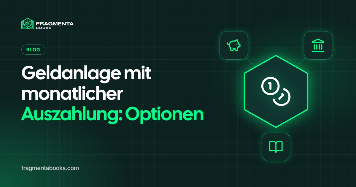 Geldanlage mit monatlicher Auszahlung: Optionen