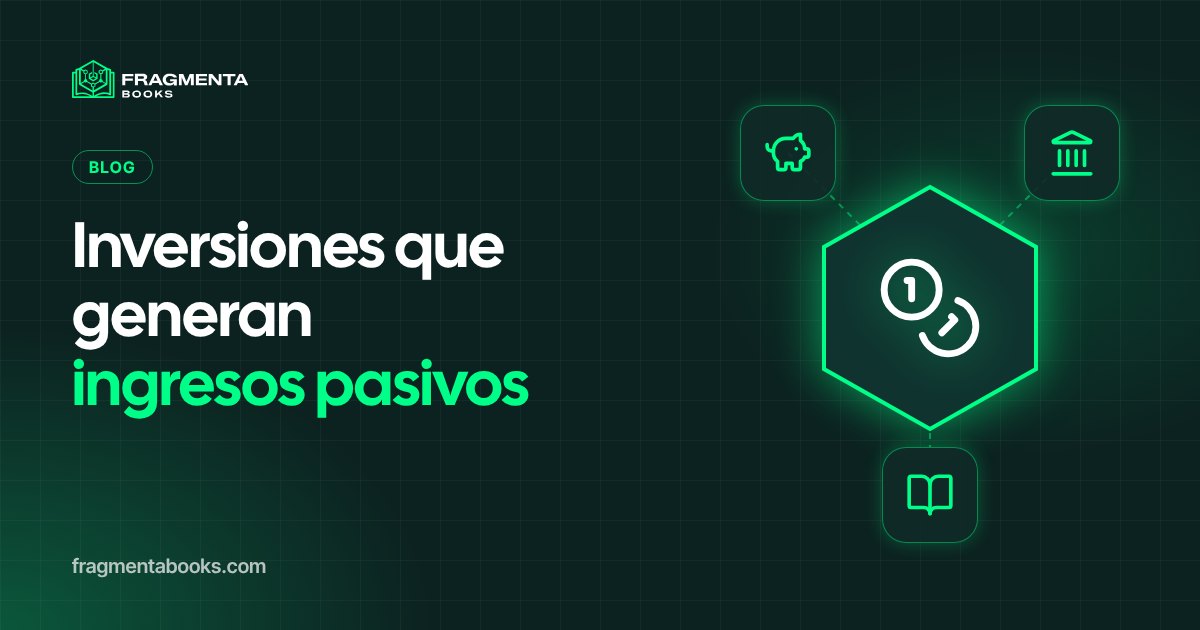Inversiones que generan ingresos pasivos: opciones
