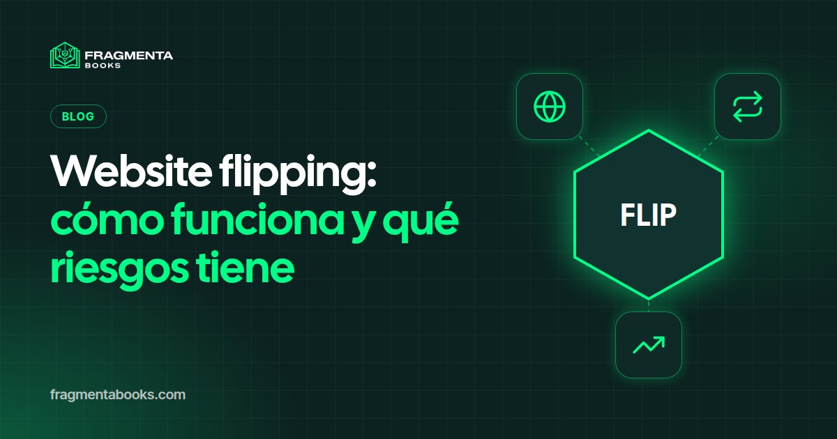 Website flipping: cómo funciona, riesgos y alternativa