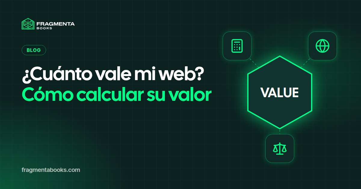 ¿Cuánto vale mi web? Cómo calcular su valor